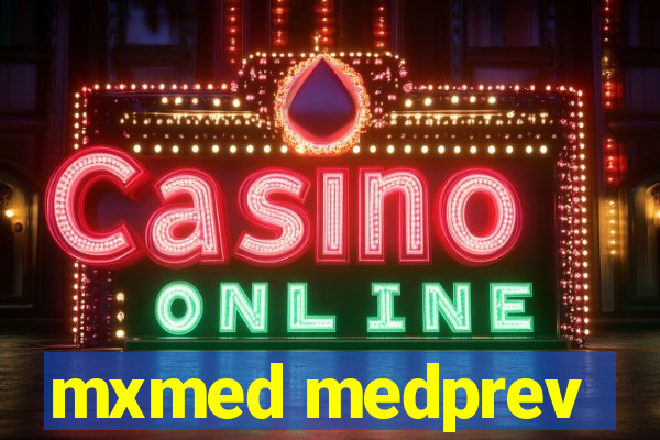 mxmed medprev
